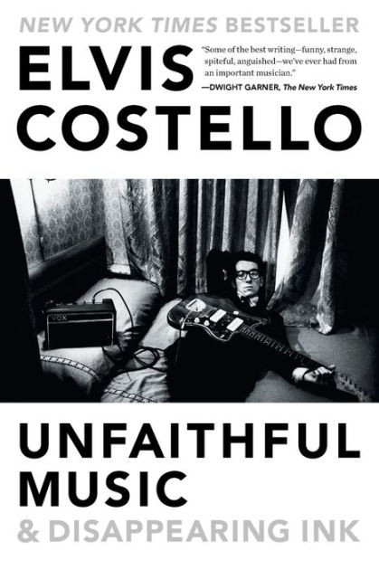 Unfaithful Music & Disappearing Ink by Elvis Costello, Paperback
